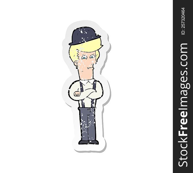 retro distressed sticker of a cartoon man in bowler hat with crossed arms