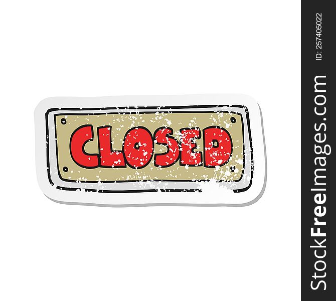 retro distressed sticker of a cartoon closed shop sign