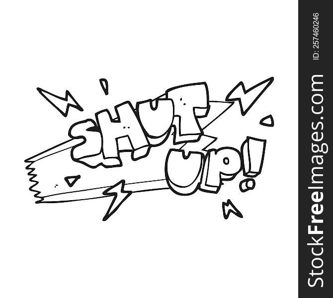 freehand drawn black and white cartoon shut up! symbol