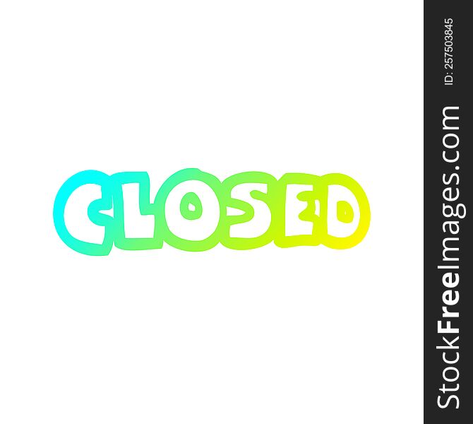 cold gradient line drawing of a cartoon closed sign