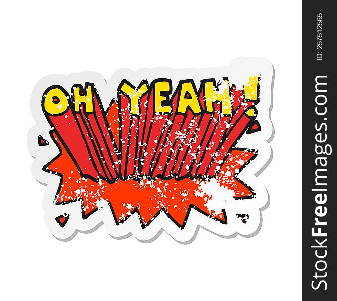 distressed sticker of a cartoon text Oh Yeah