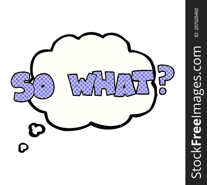 freehand drawn thought bubble cartoon so what? symbol