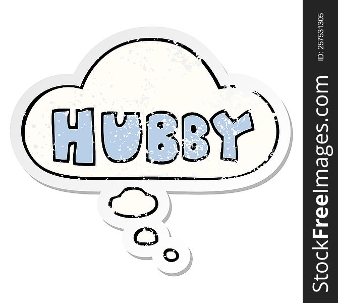Cartoon Word Hubby And Thought Bubble As A Distressed Worn Sticker