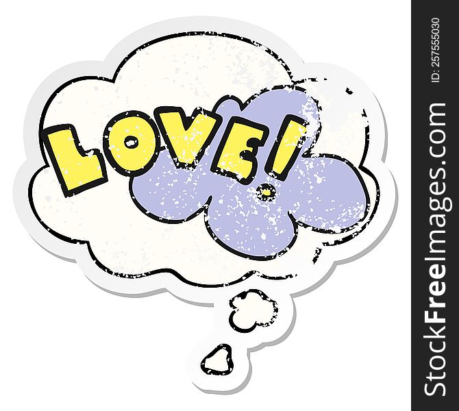 Cartoon Word Love And Thought Bubble As A Distressed Worn Sticker