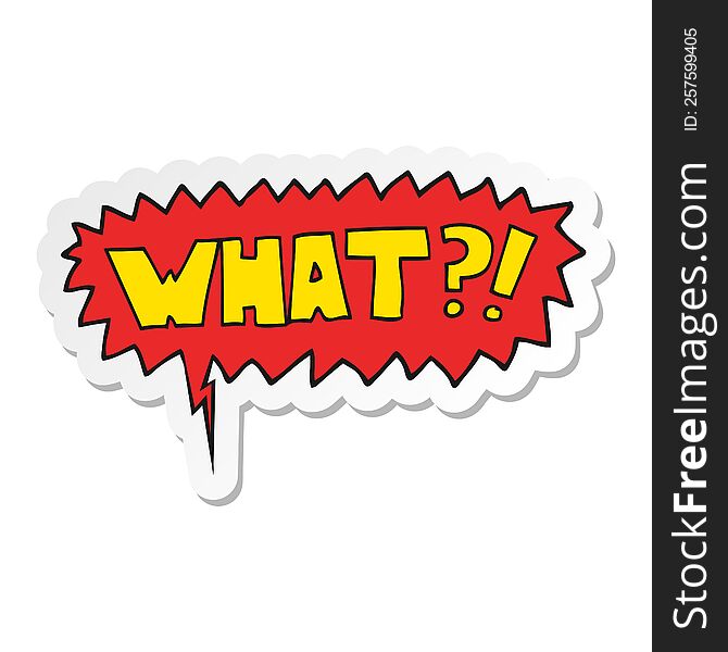 Cartoon Word What! And Speech Bubble Sticker