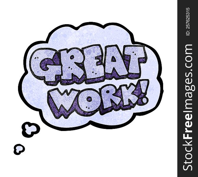 great work freehand drawn thought bubble textured cartoon symbol. great work freehand drawn thought bubble textured cartoon symbol