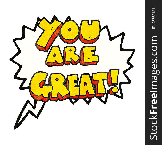 You Are Great Speech Bubble Textured Cartoon Symbol