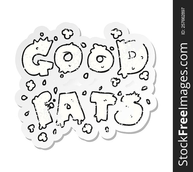 retro distressed sticker of a cartoon good fats sign
