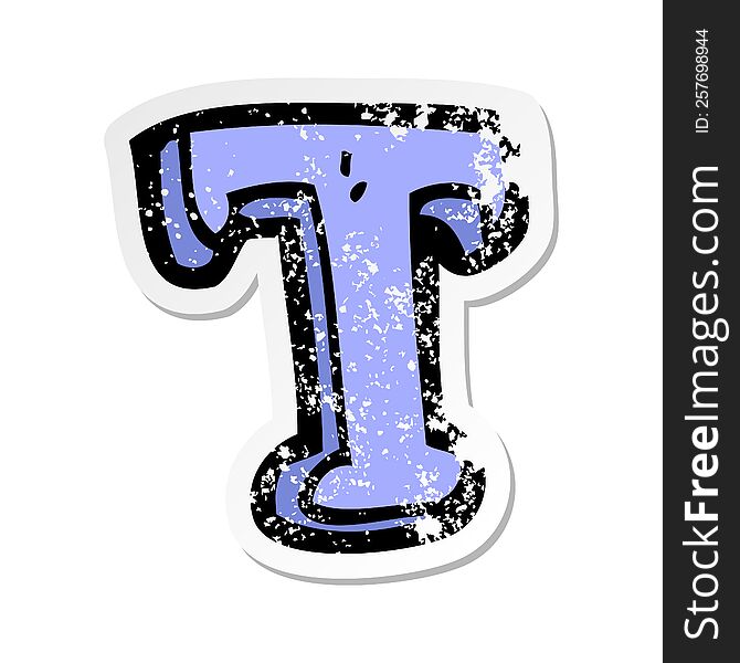 Retro Distressed Sticker Of A Cartoon Letter T