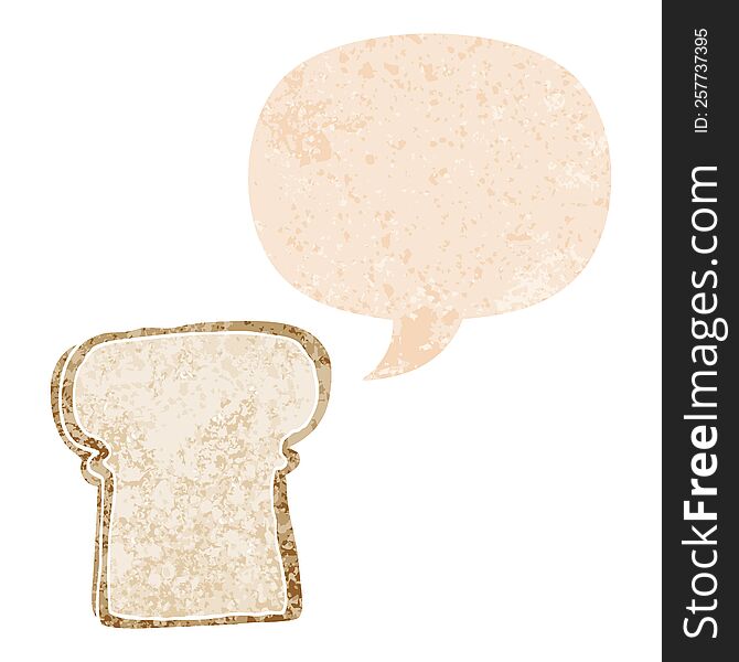 cartoon slice of bread with speech bubble in grunge distressed retro textured style. cartoon slice of bread with speech bubble in grunge distressed retro textured style