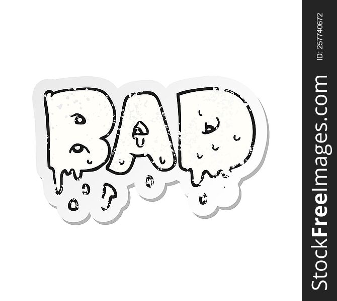 Retro Distressed Sticker Of A Cartoon Word Bad