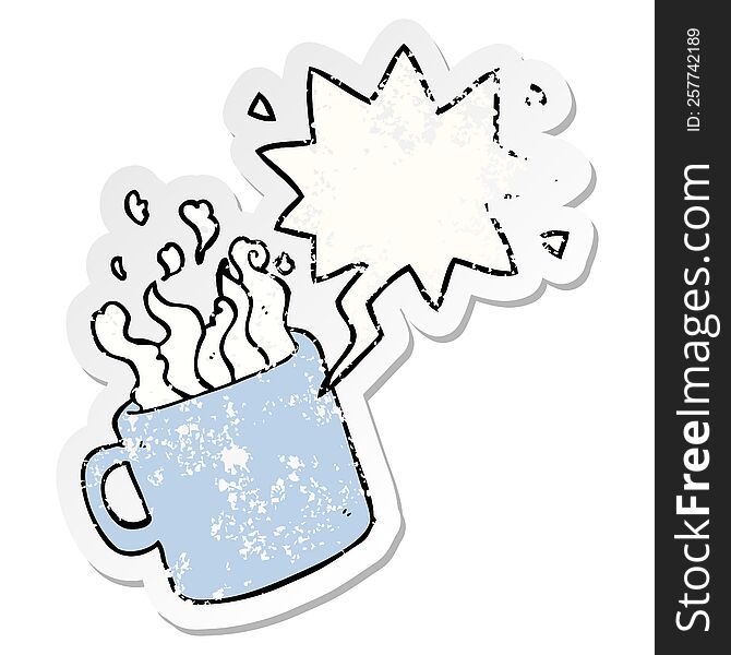 cartoon hot cup of coffee with speech bubble distressed distressed old sticker. cartoon hot cup of coffee with speech bubble distressed distressed old sticker