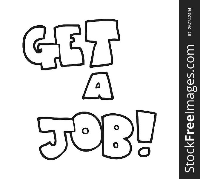 freehand drawn black and white cartoon Get A Job symbol