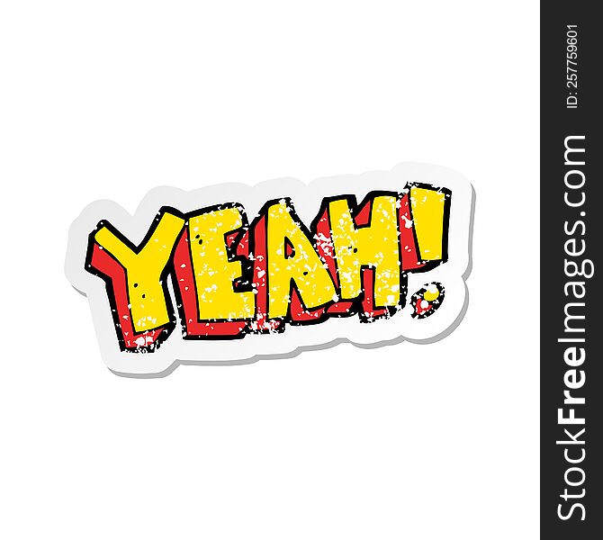retro distressed sticker of a cartoon yeah shout