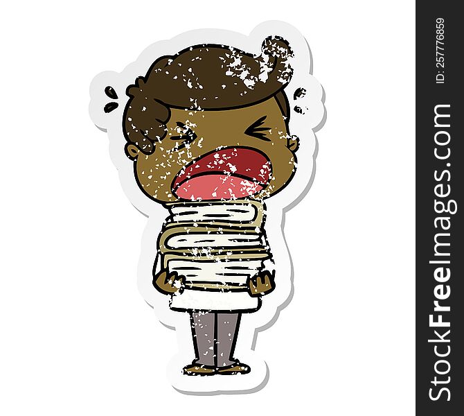 distressed sticker of a cartoon shouting man with stack of books