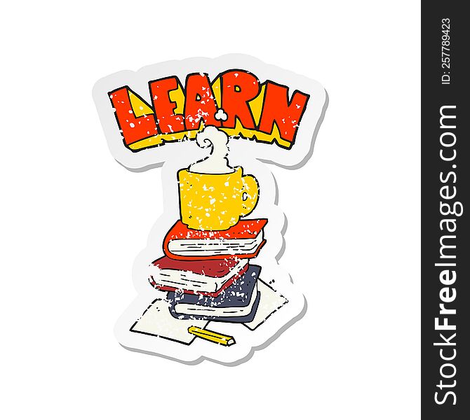 Retro Distressed Sticker Of A Cartoon Books And Coffee Cup Under Learn Symbol