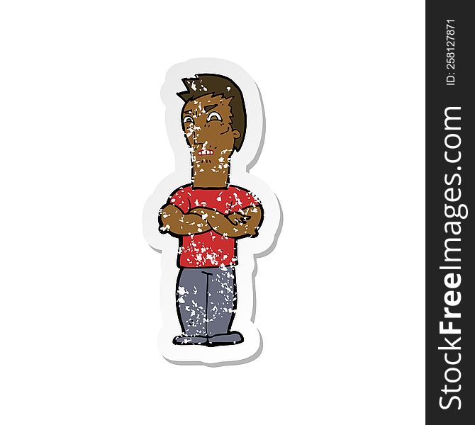 retro distressed sticker of a cartoon annoyed man with folded arms