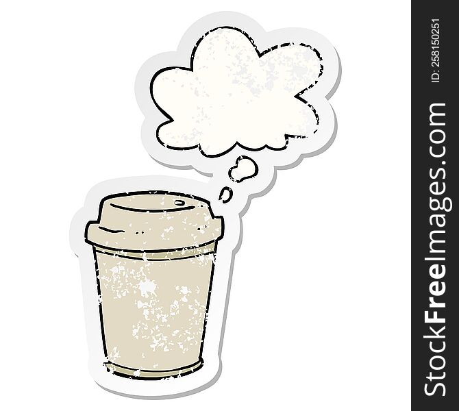 Cartoon Takeout Coffee Cup And Thought Bubble As A Distressed Worn Sticker