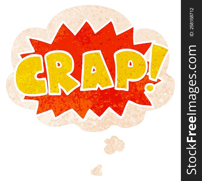 cartoon word Crap! with thought bubble in grunge distressed retro textured style. cartoon word Crap! with thought bubble in grunge distressed retro textured style