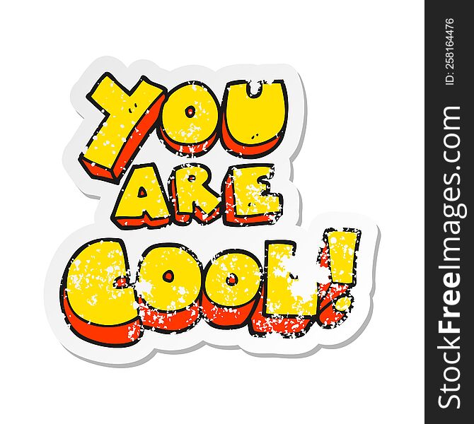 retro distressed sticker of a you are cartoon cool symbol