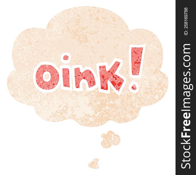 cartoon word oink with thought bubble in grunge distressed retro textured style. cartoon word oink with thought bubble in grunge distressed retro textured style