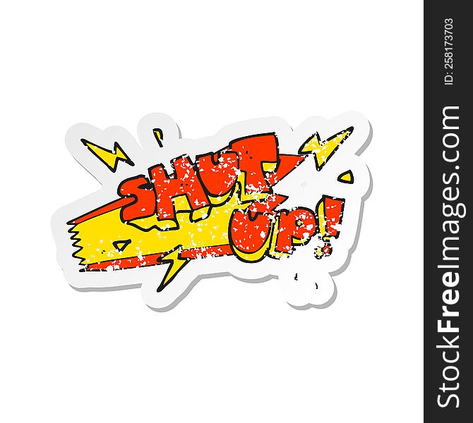 retro distressed sticker of a cartoon shut up symbol