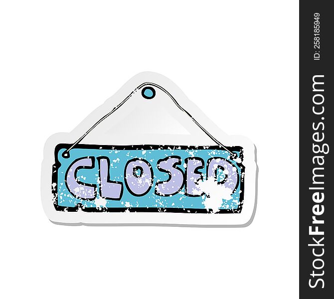 retro distressed sticker of a cartoon closed shop sign