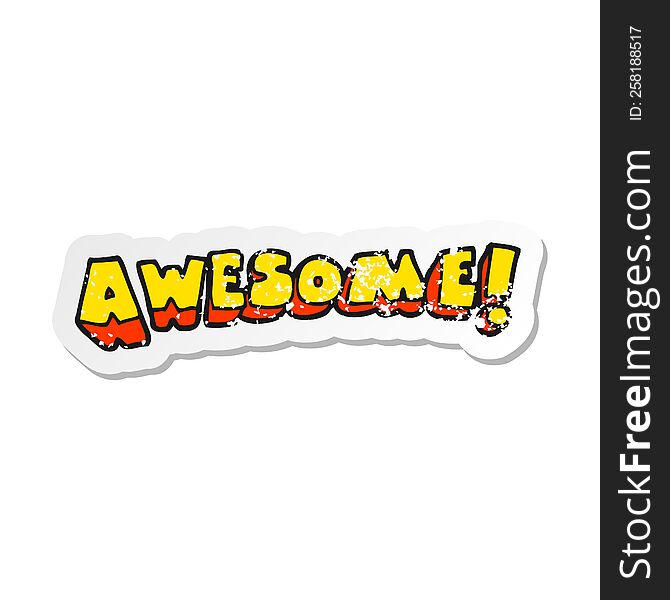retro distressed sticker of a cartoon awesome word