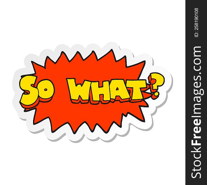 sticker of a so what cartoon sign