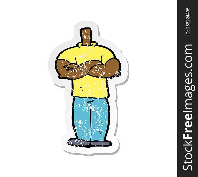 retro distressed sticker of a cartoon body with folded arms