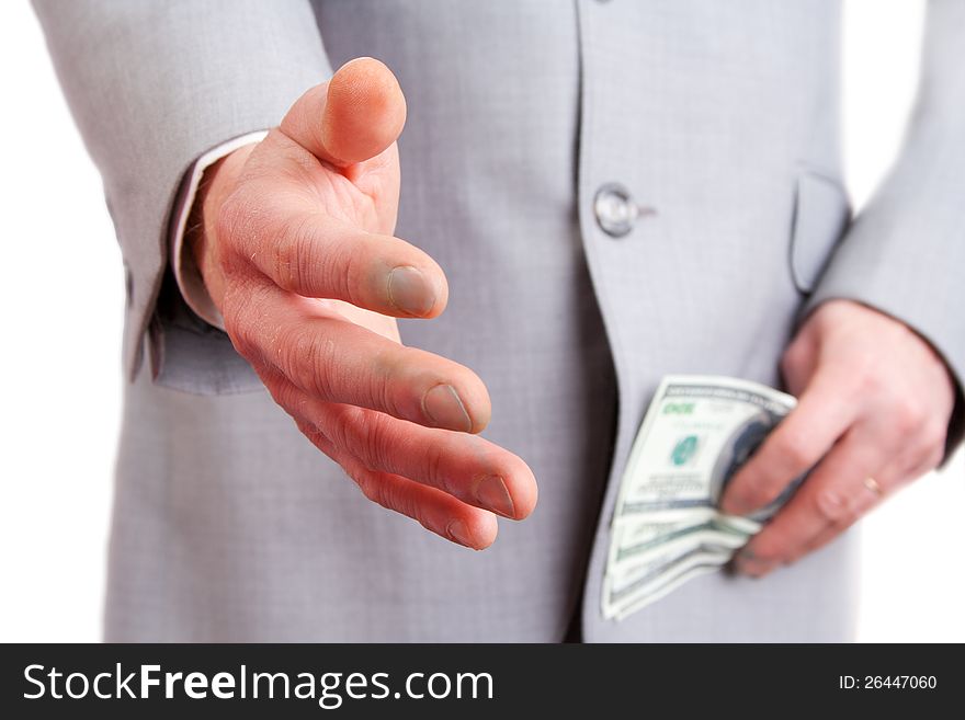 Businessman with money giving a hand for handshake. Businessman with money giving a hand for handshake
