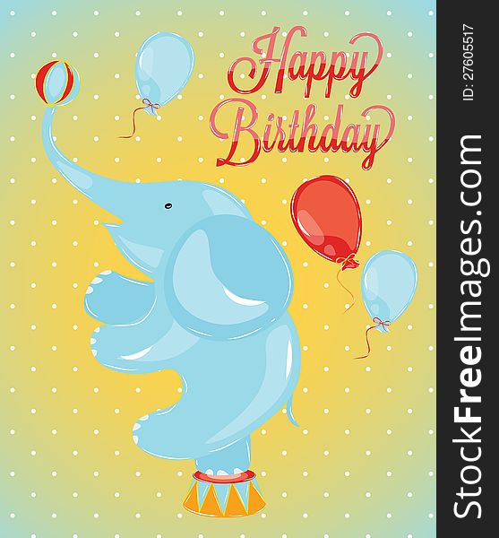 Birthday card in the style of a circus elephant in vintage. Birthday card in the style of a circus elephant in vintage