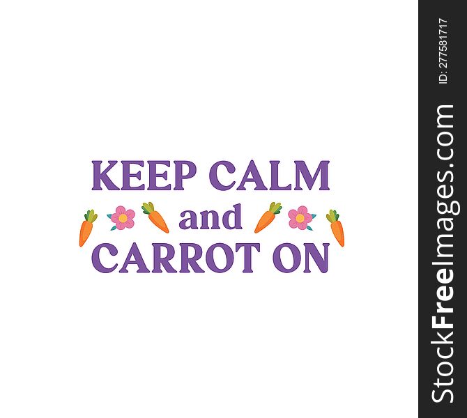 Keep Calm And Carrot On, Easter This Year, Easter Public Holidays, Easter Egg Vector, Easter Monday, Celebrate Easter