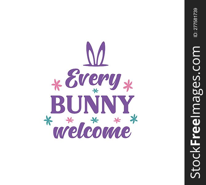 Every Bunny Welcome, Happy Easter, Easter Egg Vector, Bunny Silhouette Svg, Celebrate Easter, Easter Bunny Svg