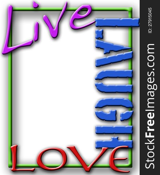 Graphic illustration frame with Live, Laugh, Love. Graphic illustration frame with Live, Laugh, Love