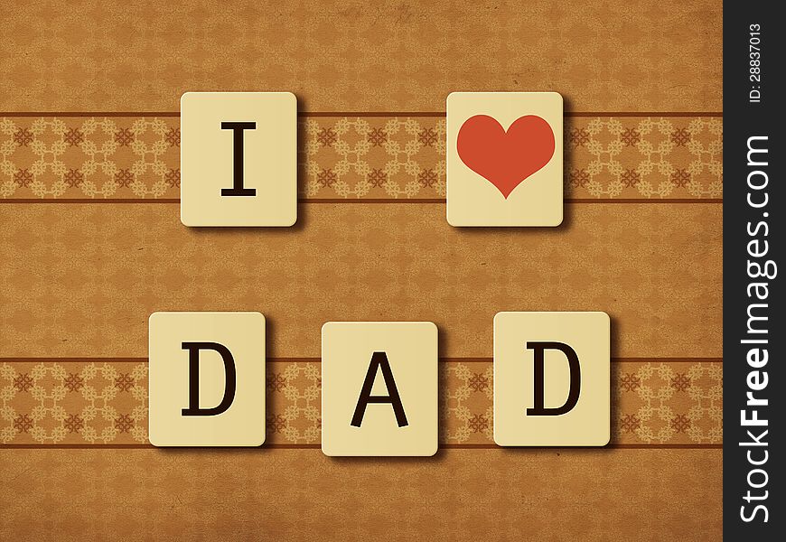 Illustration of I love dad message on tiles, paper background. Illustration of I love dad message on tiles, paper background.