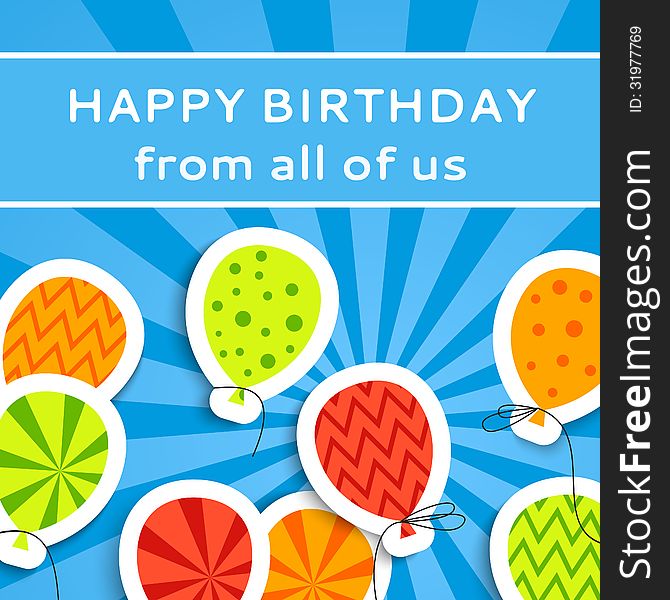 Happy birthday postcard with balloons. Vector illustration for your holiday greeting. Easy to use and color change. Postcard picture in bright red, green, orange and blue color.