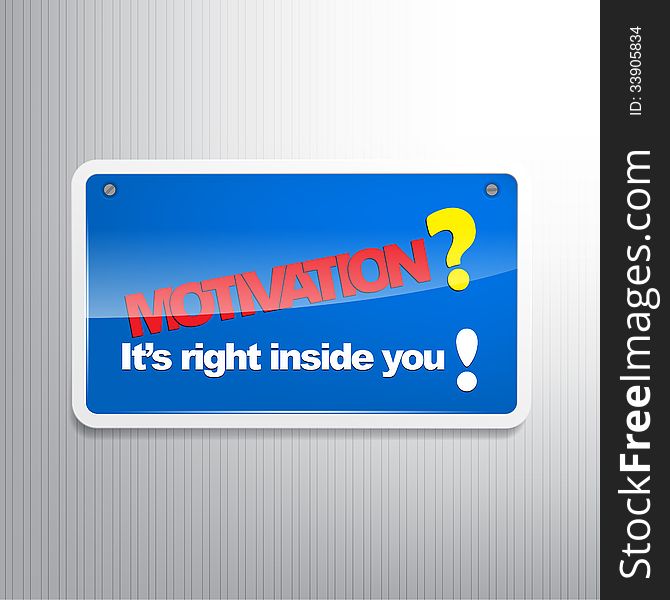Motivation? It's right inside you! Motivational sign. Motivation? It's right inside you! Motivational sign.