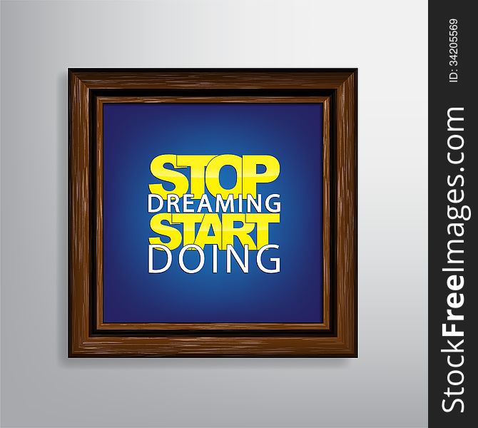 Stop dreaming. Start doing. Motivational canvas background. Stop dreaming. Start doing. Motivational canvas background