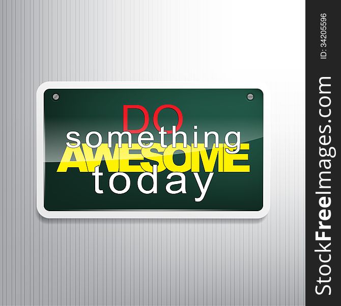 Do something awesome today. Motivational sign. Do something awesome today. Motivational sign.