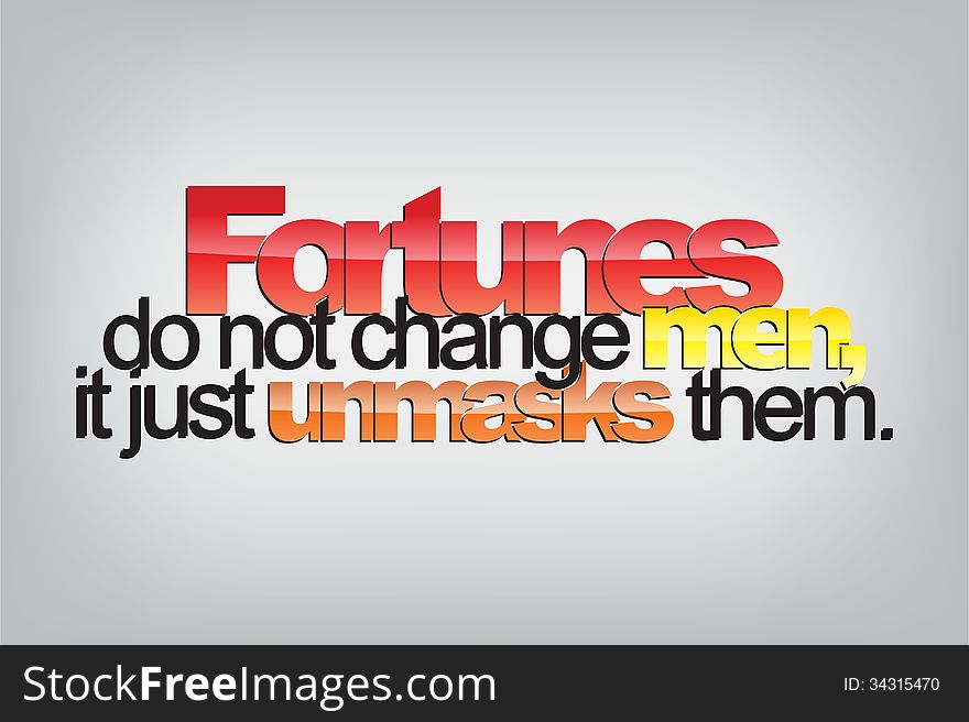 Fortunes do not change men, just unmasks them. Typography poster. Motivational Background