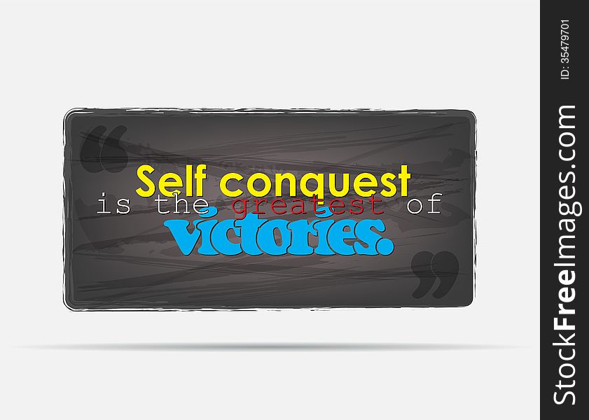 Self conquest is the greatest of victories. Motivational background. Typography poster.