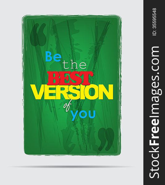 Be the best version of you. Motivational background. Typography poster. Be the best version of you. Motivational background. Typography poster.