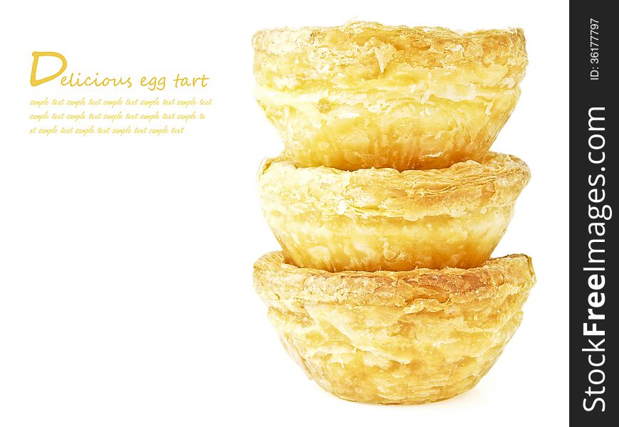 Triple stack of eggtart on white background and text space. Triple stack of eggtart on white background and text space