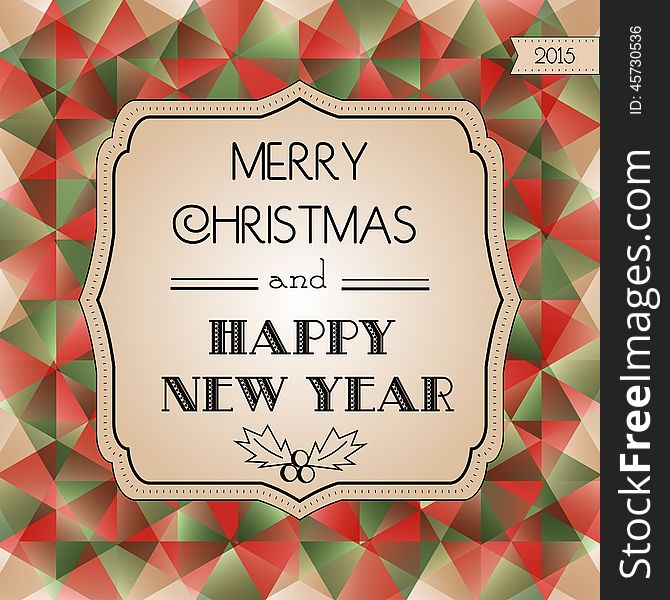 Card with Christmas and New Year on a geometric color polygonal background. Vector