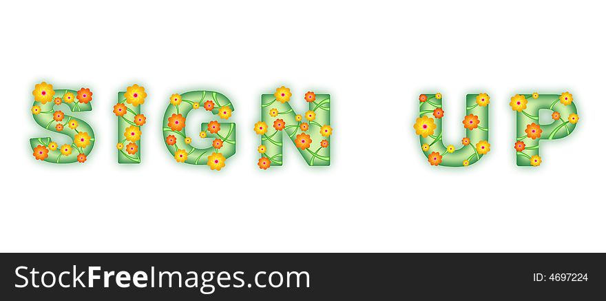 Floral text. Sign Up. Spring text. Many flowers on letters.