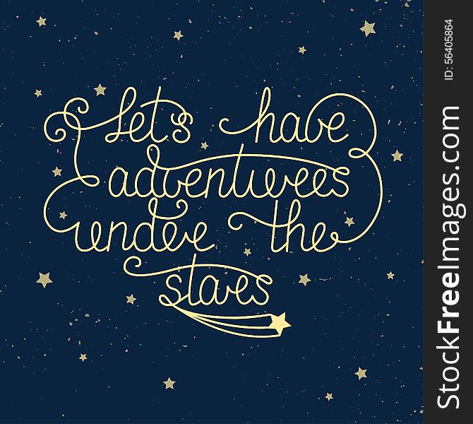 Vector card template with handdrawn unique typography design element for greeting cards and posters. Let's have adventures under the stars with little stars on vintage blue background