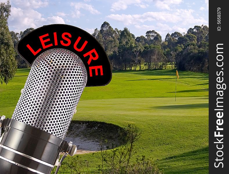 Leisure message on a vintage microphone with golf course in the background.  This image conveys the concept of the importance of leisure in a busy lifestyle.