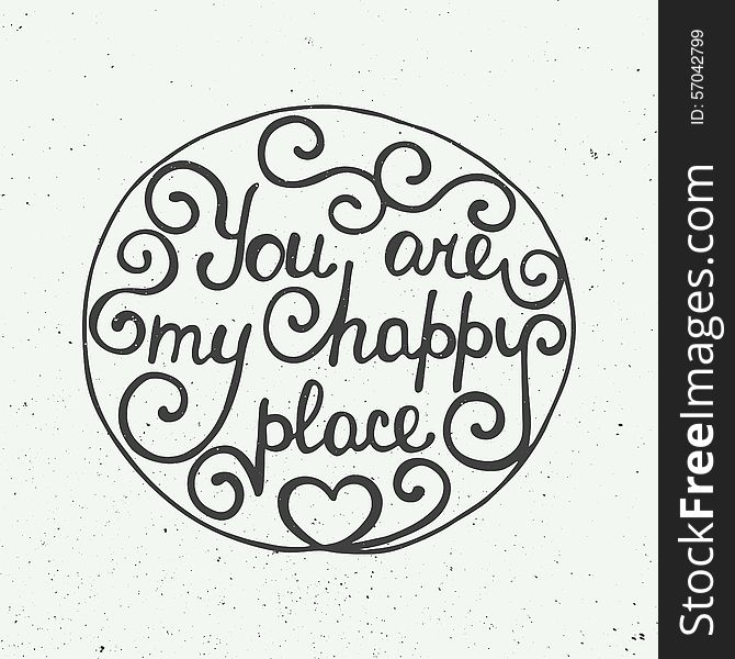 Card with hand drawn typography design element for greeting cards, posters and print. You are my happy place in circle on vintage background