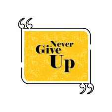 Never Give Up Quote Text Bubble Vector Graphic Design Using Blac Stock Photos Never Give Up Quote Text Bubble Vector Graphic Design Using Blac Stock Photos